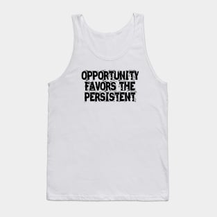 Opportunity Favors The Persistent Tank Top